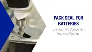 Pack Seal for Batteries: One and Two Component Dispense Systems