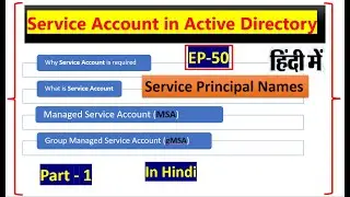 Service Account and Service Principal Names in Active Directory | EP - 50 | Part-1
