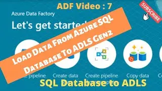 Azure Data Factory | Data Load From Azure SQL Database to Azure Data Lake Storage Gen 2