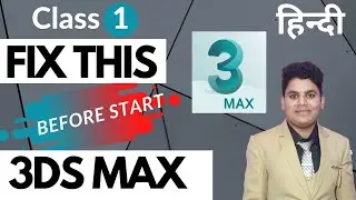 Fix these Settings before Start Working in 3ds Max-Class-1