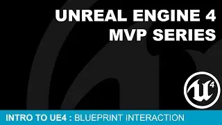 MVP Intro to UE4 #10 - Blueprint Interaction ( UE4 )
