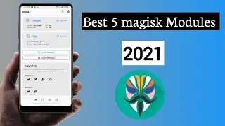 Best 5 Magisk Modules 2021