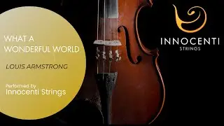 What a Wonderful World - Louis Armstrong | String Quartet Sample | Innocenti Strings