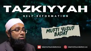 Tazkiyyah - Self Reformation | Mufti Yusuf Badat | Friday Reminder