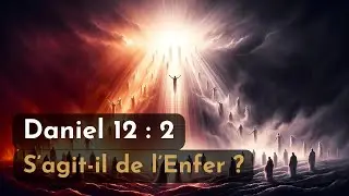 Daniel 12:2 - L'opprobre et la honte éternelle désignent-ils l'enfer ou un tourment éternel?