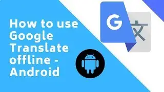 How to use Google Translate offline - Android