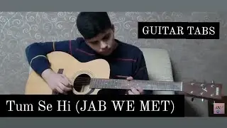 Tum Se Hi (Jab We Met) Pritam, Mohit Chauhan - Guitar Tabs #tumsehi #jabwemet #guitartabs