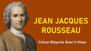 "İctimai Müqavilə" Əsəri II - Jean Jacques Rousseau