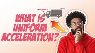 WHAT IS UNIFORM ACCELERATION?