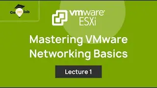 Lecture 1. Mastering Virtual Networking Basics in VMware vSphere: ESXi Networking Tutorials