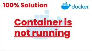 100% Solutions | Container is not running | Docker Tutorials24