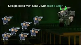 Solo Polluted wasteland 2 with reworked Frost blaster and other towers (TDS)