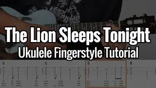 The Lion Sleeps Tonight by The Tokens (Ukulele Fingerstyle Tutorial) with Printable PDF