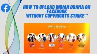 How To Upload Indian Drama On Facebook Without Copyright Strike | 'Zaibi Tech'