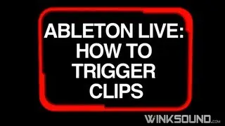 Ableton Live: How To Trigger Clips | WinkSound