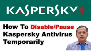 How To Disable Kaspersky Antivirus Temporarily on Windows 10 / Disable Kaspersky Internet Security