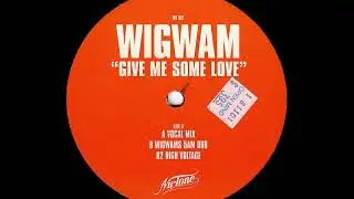 Wigwam ‎– Give Me Some Love (Wigwam's 5 am dub)