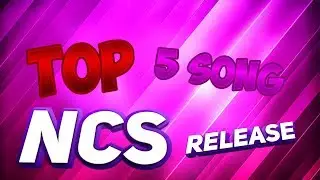 Top 5 song [NCS release]