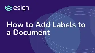 E-Sign eSignature - How to Add Labels