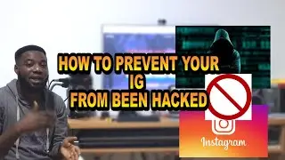 HOW TO PREVENT YOUR INSTAGRAM ACCOUNT FROM BEEN HACKED