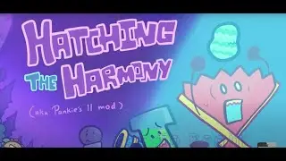 Hatching the Harmony (Pankie's ii mod)