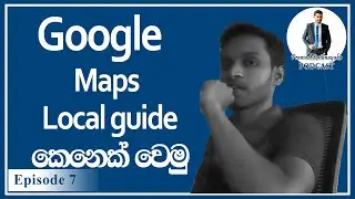 Become A Google Local Guide /Google Maps Local guide /Sinhala/Podcast 7