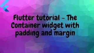 Flutter tutorial - Container widget, margin and padding