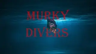 Murky Divers Terrorizes Us