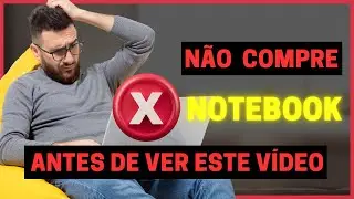 NÃO COMPRE NOTEBOOK ANTES DE VER ESSE VÍDEO | CUSTO BENEFÍCIO