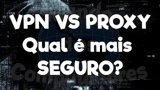 Entenda a diferença entre Proxy e VPN (Anonimato na Internet)