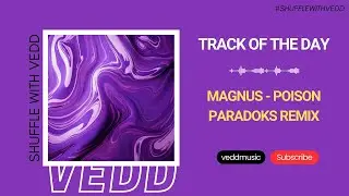 Magnus - Poison (Paradoks Remix) | Armada Electronic Elements | Track of the Day (04/04/2024)