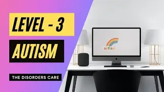 Level 3 Autism symptoms | level 3 ASD | Severe Autism