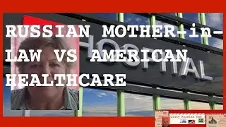 Russian Mother-in-law vs American Healthcare