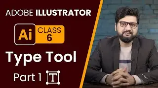 Adobe Illustrator CC 2024 - Type Tool in Illustrator CC (Part-1) | Class 6 - اردو / हिंदी