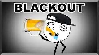 Getting Blackout Drunk Be Like...