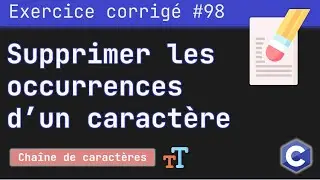 Exercice corrigé 98 : Supprimer toutes les occurrences d'un caractère dans une chaîne | Langage C