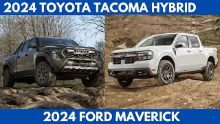 The 2024 Toyota Tacoma Hybrid Vs. 2024 Ford Maverick are both interesting trucks Comparison