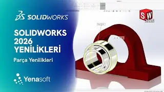 SOLIDWORKS 2026 Yenilikleri - Parça Yenilikleri