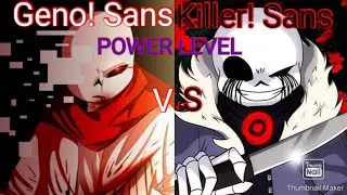 Geno! Sans vs Killer! Sans POWER LEVEL [Not my theme not arts]