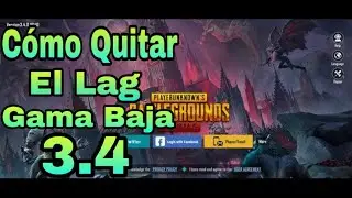 Como Quitar El Lag Dispositivos Gama Baja Pubg Mobile Nueva Version 3.4.0