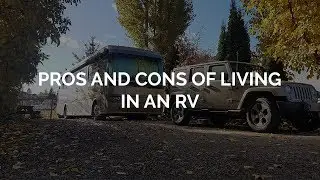 Pros and Cons of Living in an RV