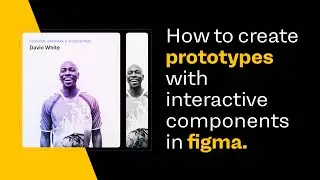How to create prototypes with interactive components in figma.