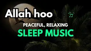 ALLAH HU, Listen & Feel Relax,@Ilm43i Best for Sleeping, Islamic Nasheed , Islamic lofi