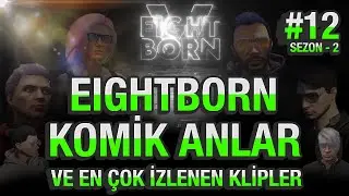 EIGHTBORN FUNNY MOMENTS AND THE 62 MOST WATCHED CLIPS | EIGHTBORN V2 EPISODE 12