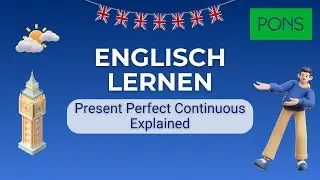 Present Perfect Continuous Explained