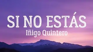 Si No Estás - Iñigo Quintero (Lyrics/Letra)