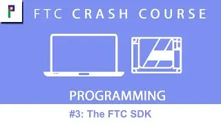 FTC Crash Course: Programming - Ep. 3: The FTC SDK
