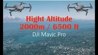 HIGHT ALTITUDE FLIGHT : 2000m / 6500 ft ASL DJI Mavic Pro