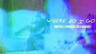 Where Do I Go by J Rosevelt (Official Audio)