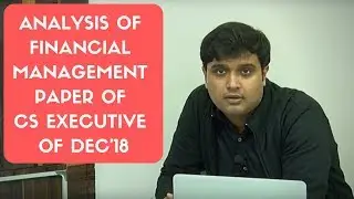 Solution of Financial Management Paper of CS Executive of December, 2018 by CS Mohit Shaw